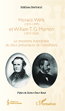 Horace Wells (1815-1848) Et William T. G. Morton (1819-1868) - La Rencontre Improbable De Deux Precu