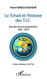 Tchad Et L'Histoire Des T.I.C. - Etat Des Lieux Et Perspectives - 1950-2013