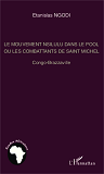 Le Mouvement Nsilulu Dans Le Pool Ou Les Combattants De Saint Michel - Congo-Brazzaville