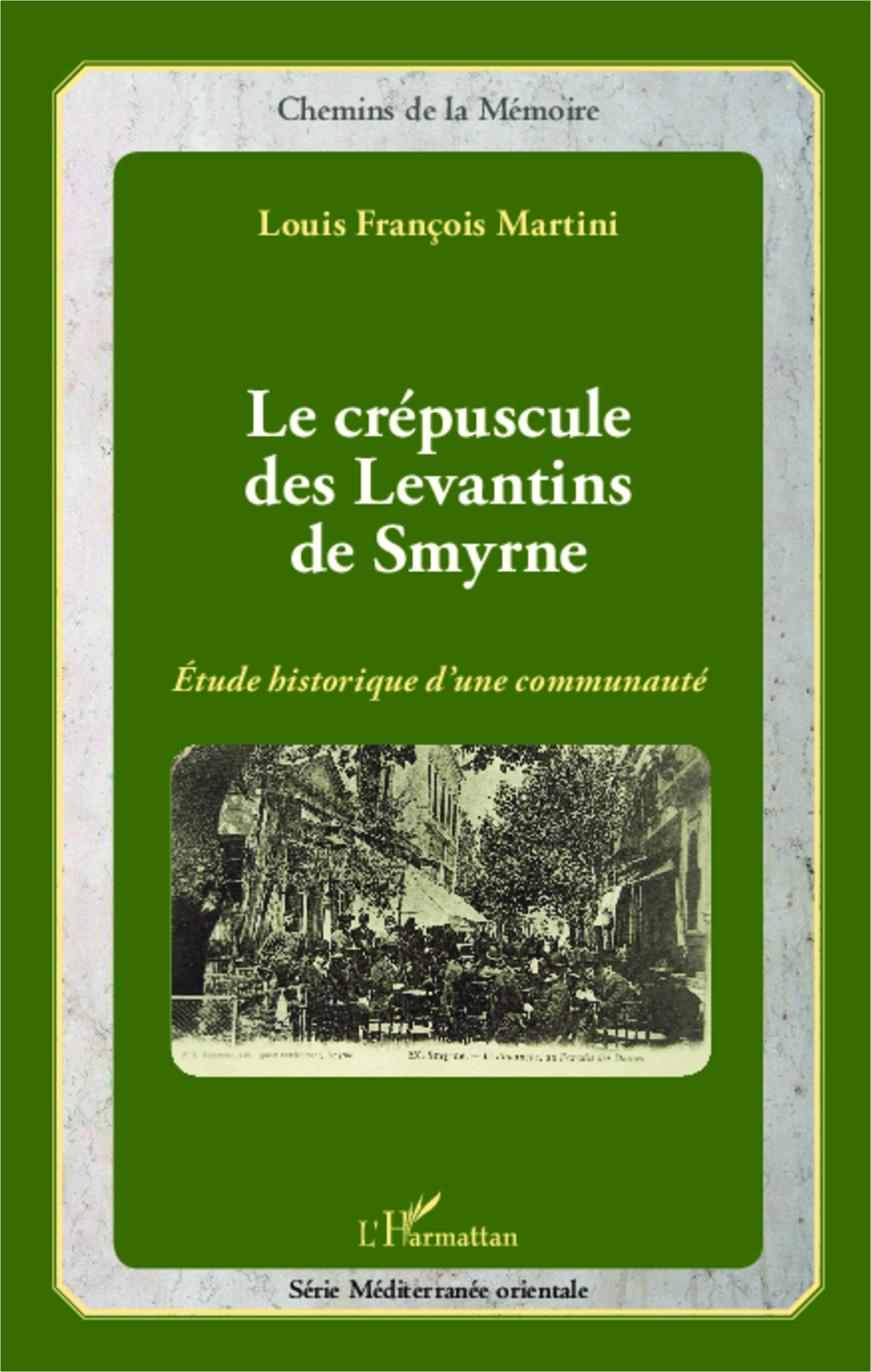 Le Crepuscule Des Levantins De Smyrne - Etude Historique D'Une Communaute