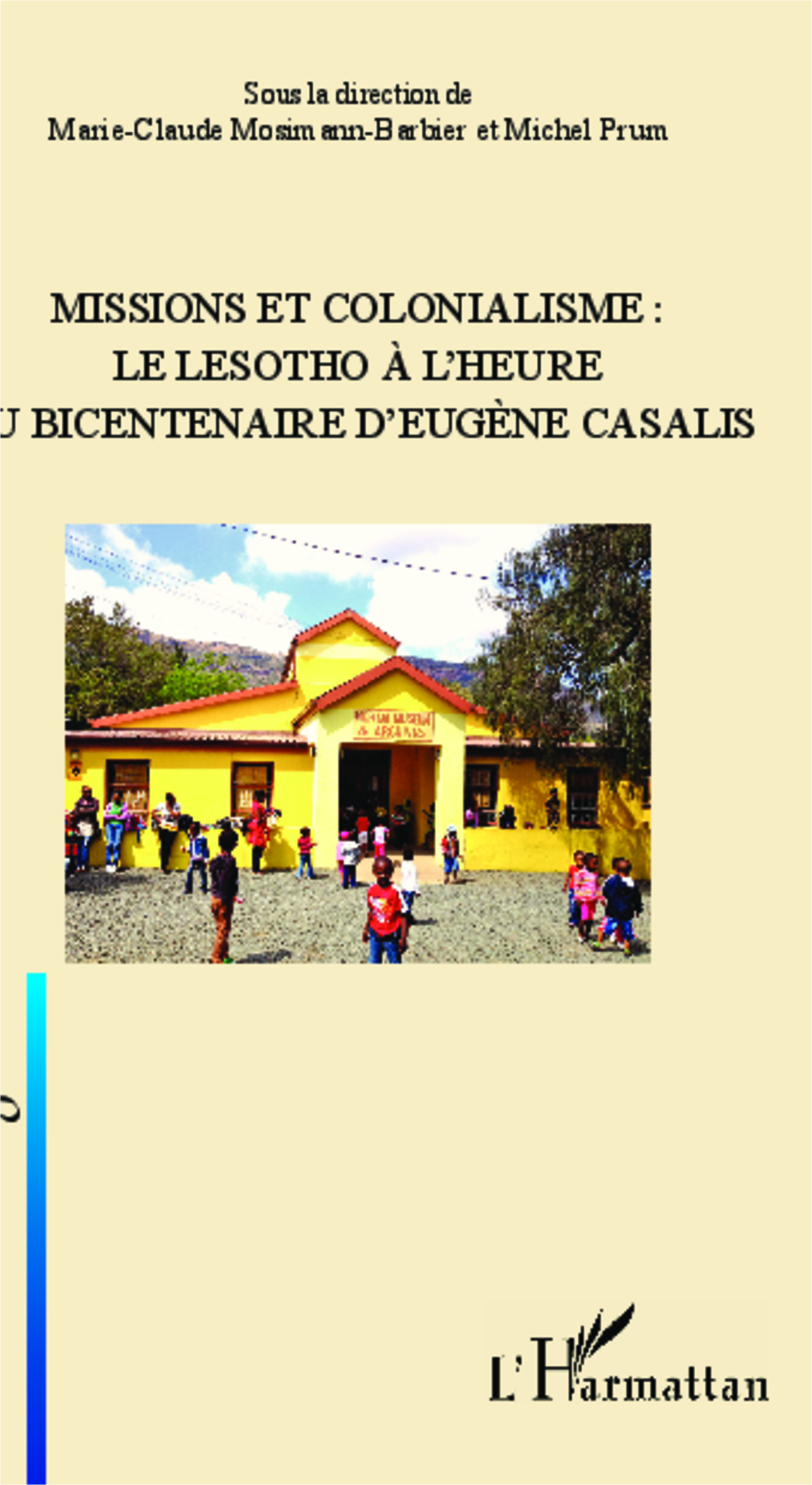 Missions Et Colonialisme: Le Lesotho A L'Heure Du Bicentenaire D'Eugene Casalis