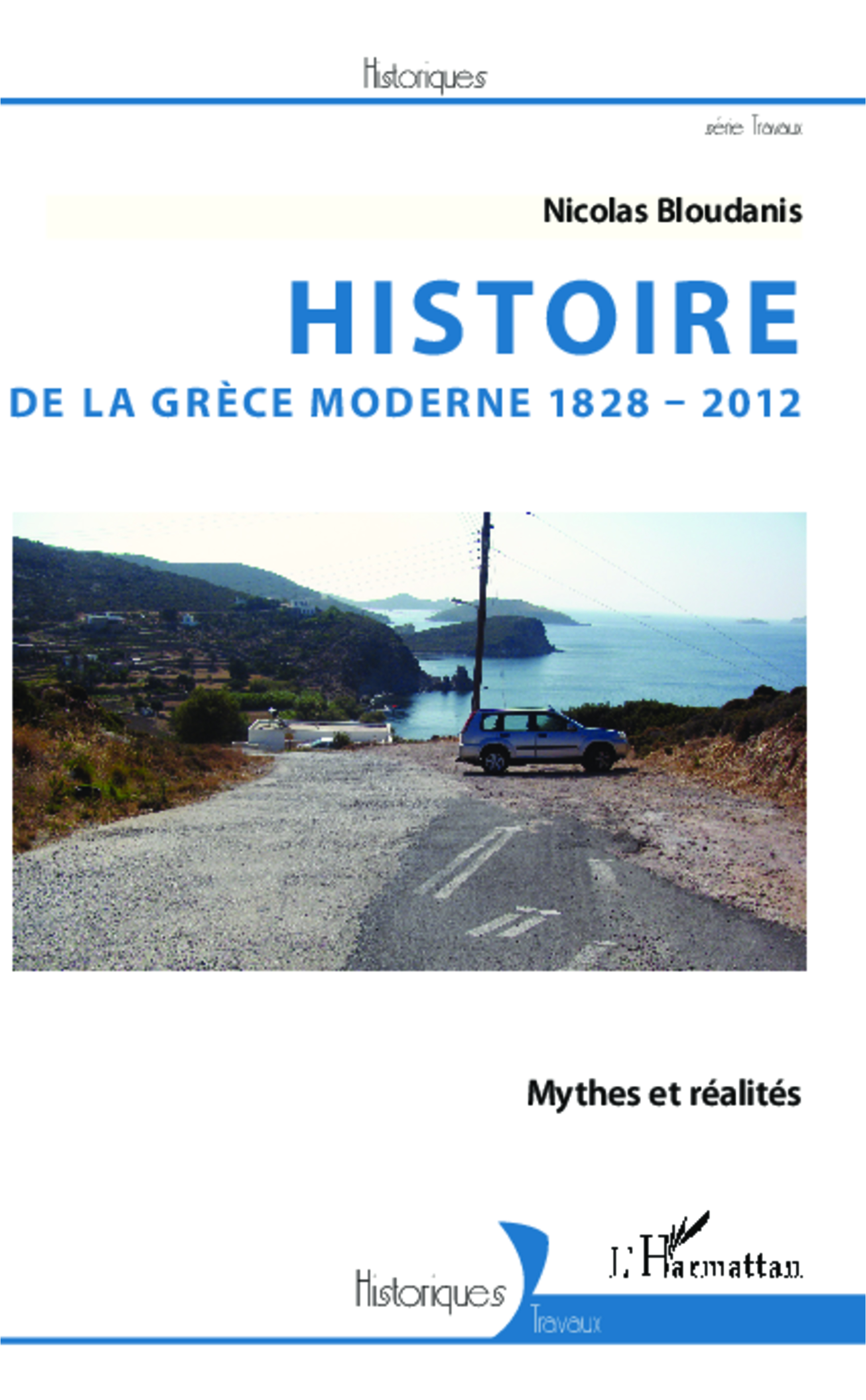 Histoire De La Grece Moderne 1828-2012 - Mythes Et Realites