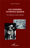 Les Comores, Un Peuple Bafoue - Un Archipel Aux Avatars Coloniaux