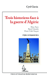 Trois Historiens Face A La Guerre D'Algerie - Marc Ferro, Raoul Girardet, Pierre Vidal-Naquet