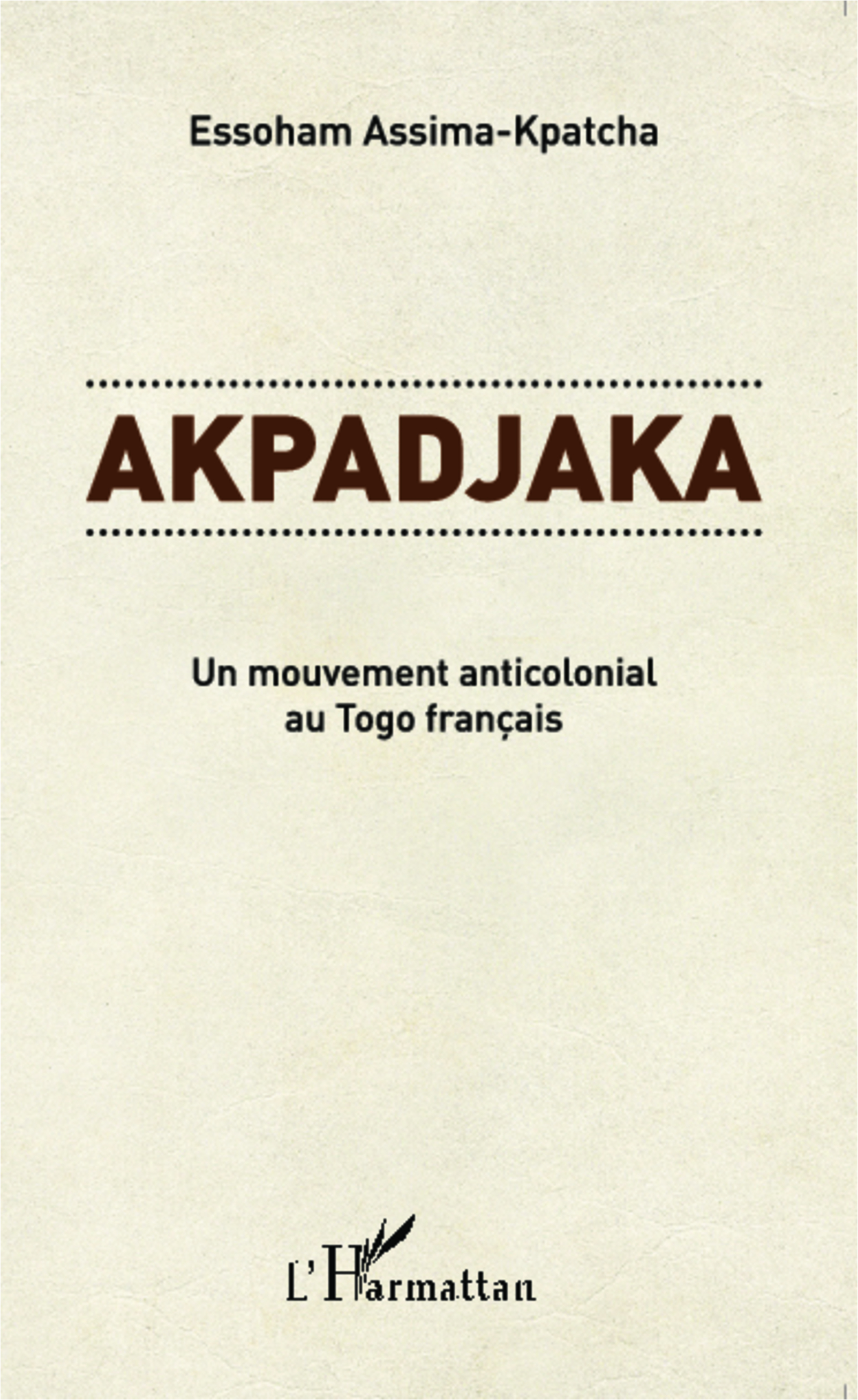 Akpadjaka - Un Mouvement Anticolonial Au Togo Francais