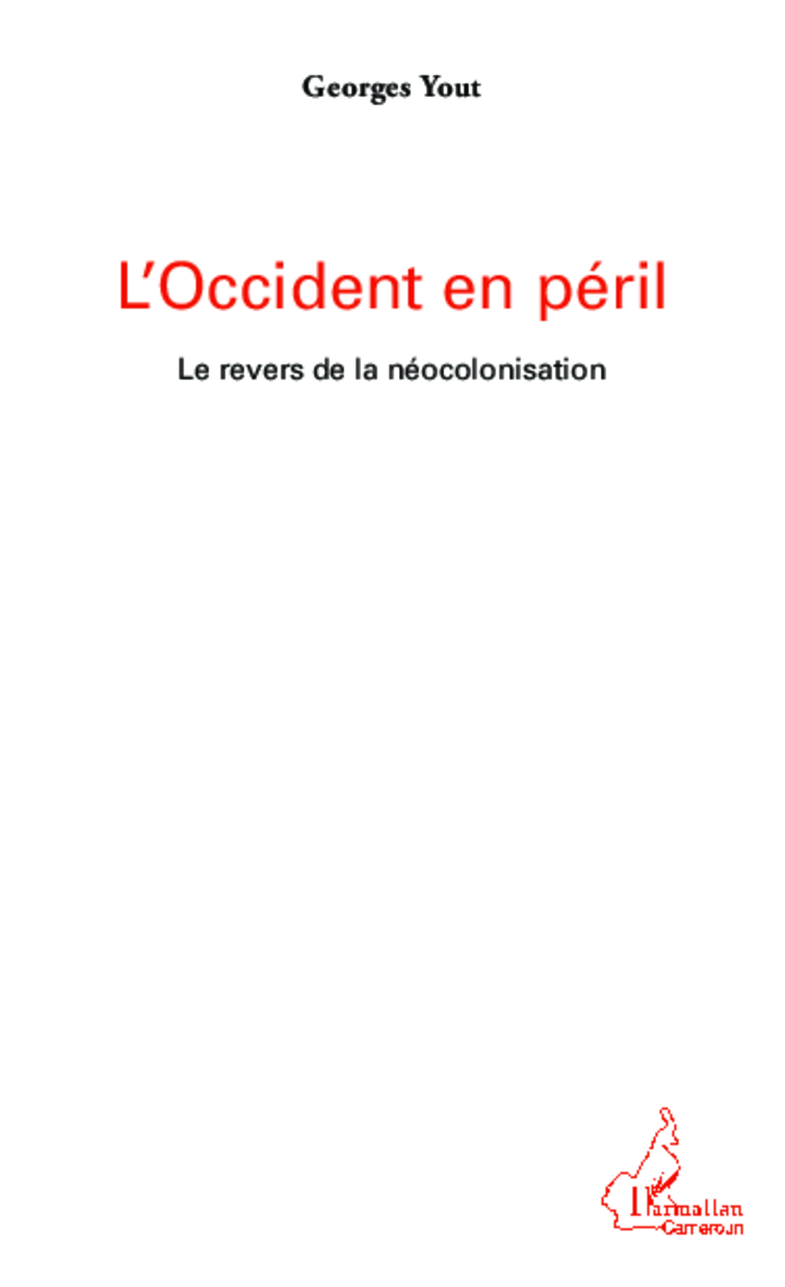 L'Occident En Peril - Le Revers De La Neocolonisation