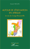 Autour De L'Etat-Nation En Afrique - Le Cas Du Congo-Brazzaville