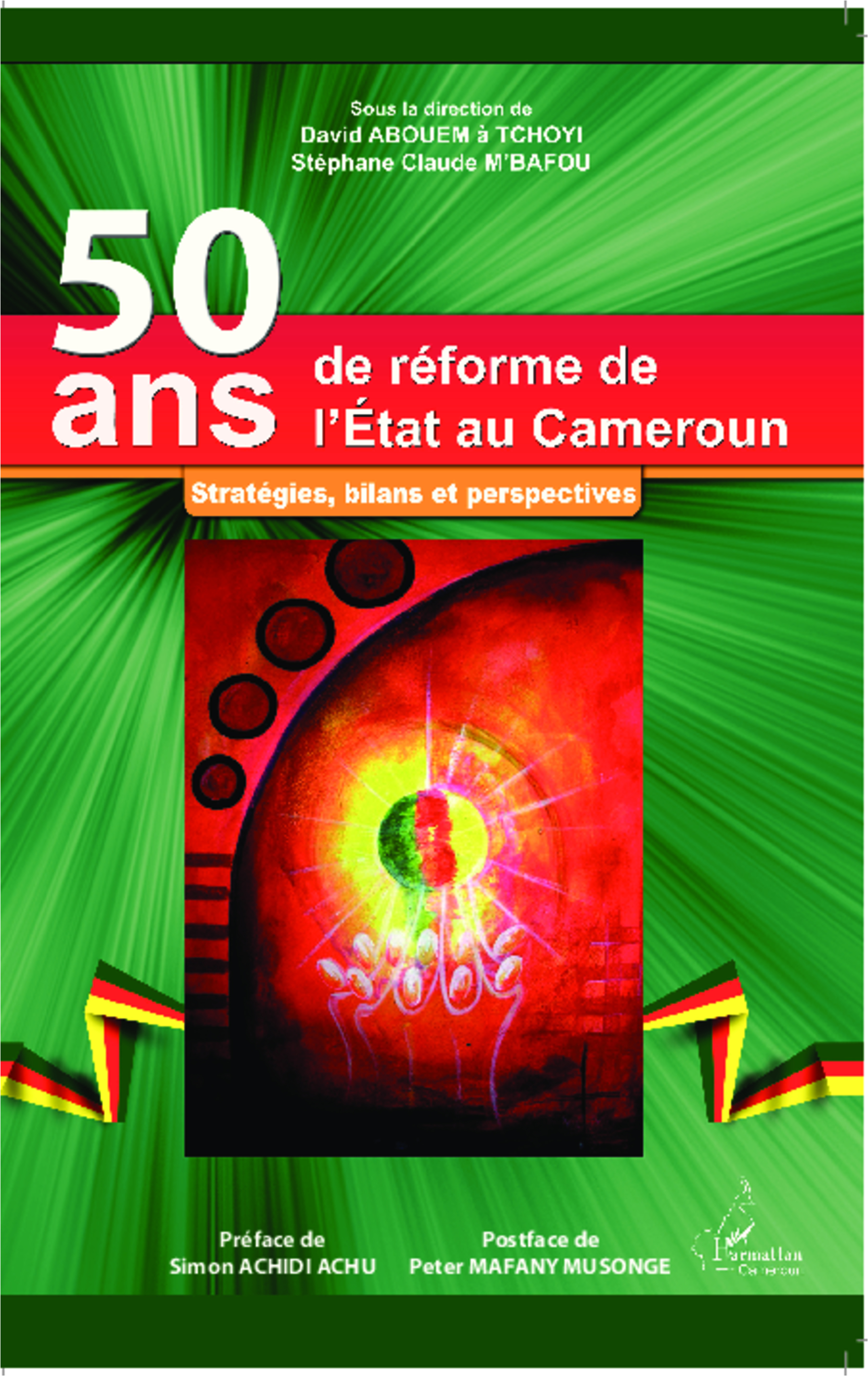 50 Ans De Reforme De L'Etat Au Cameroun - Strategies, Bilans Et Perspectives