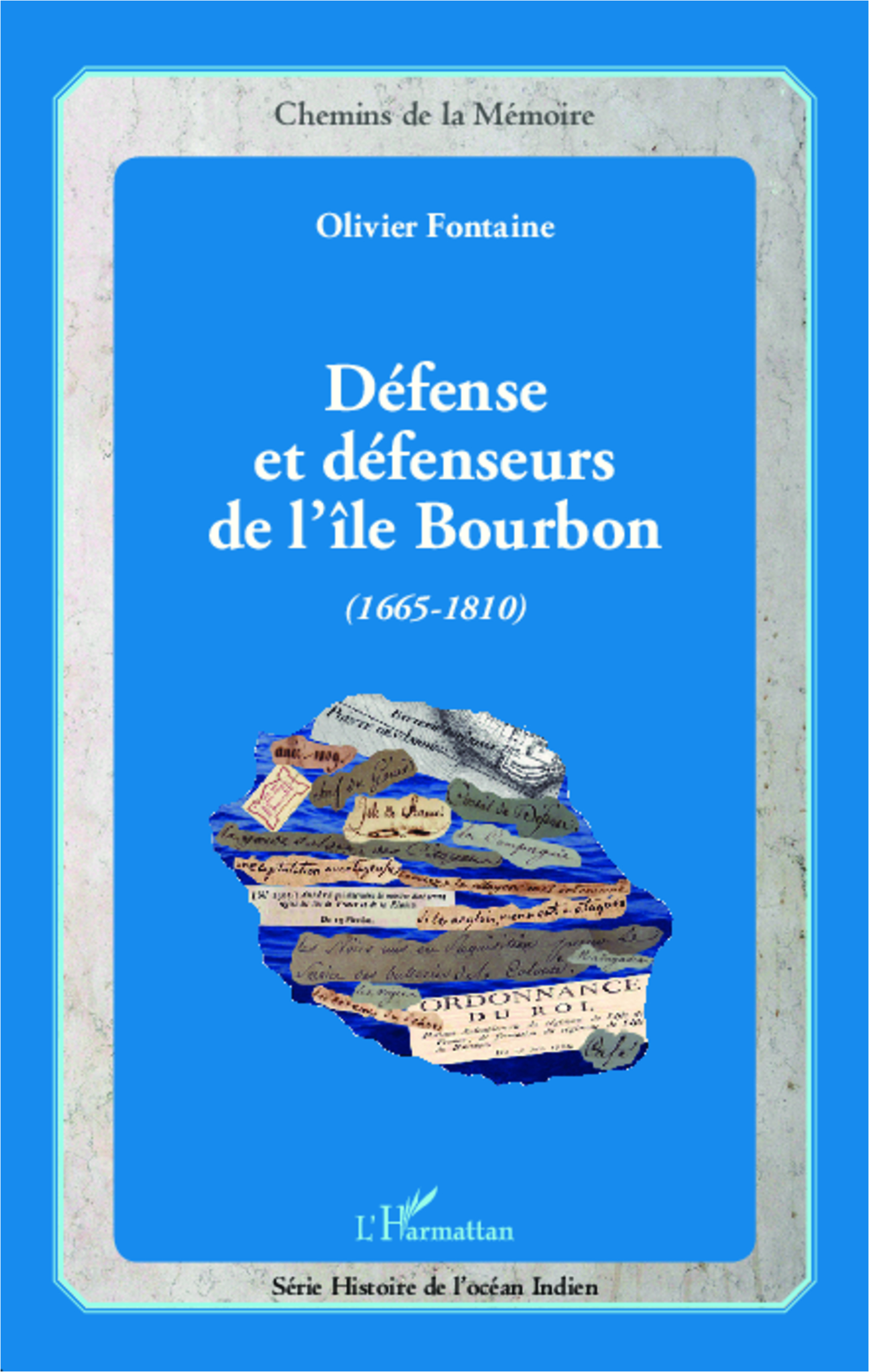 Defense Et Defenseurs De L'Ile Bourbon (1665-1810)