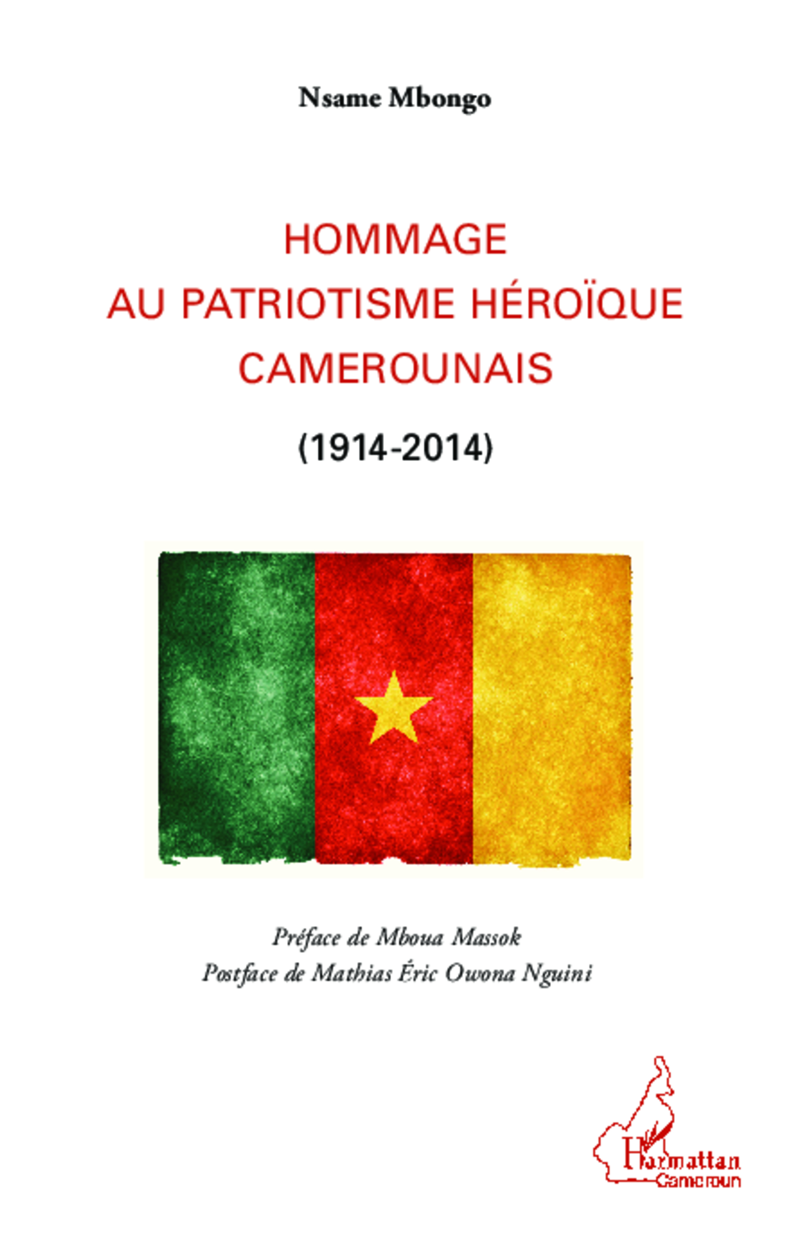 Hommage Au Patriotisme Heroique Camerounais (1914-2014)