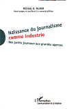 Naissance Du Journalisme Comme Industrie - Des Petits Journaux Aux Grandes Agences - Avant-Propos Et