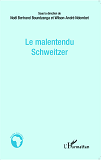 Le Malentendu Schweitzer