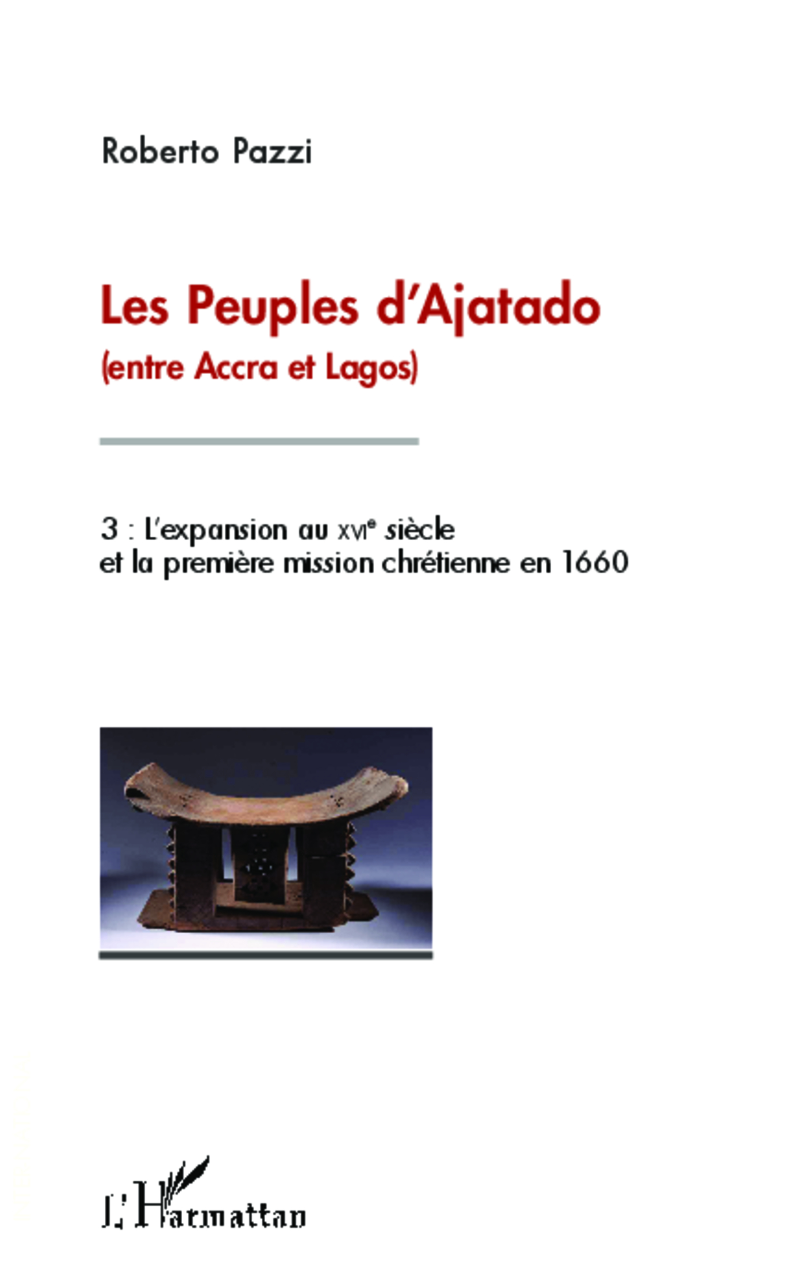 Les Peuples D'Ajatado (Entre Accra Et Lagos) (Tome 3) - L'Expansion Au Xvie Siecle Et La Premiere Mi