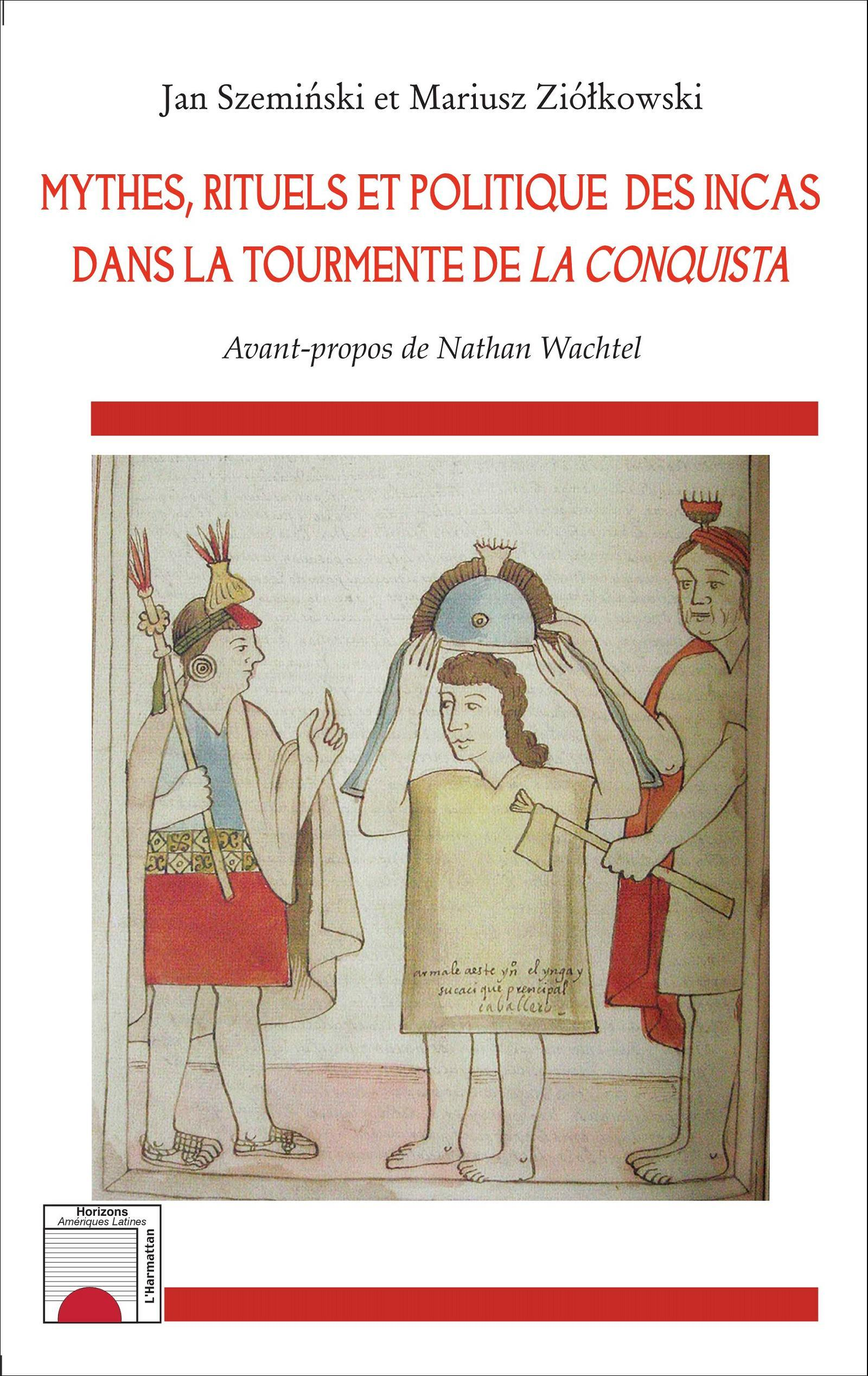 Mythes, Rituels Et Politique Des Incas Dans La Tourmente De <Em>La Conquista</Em>