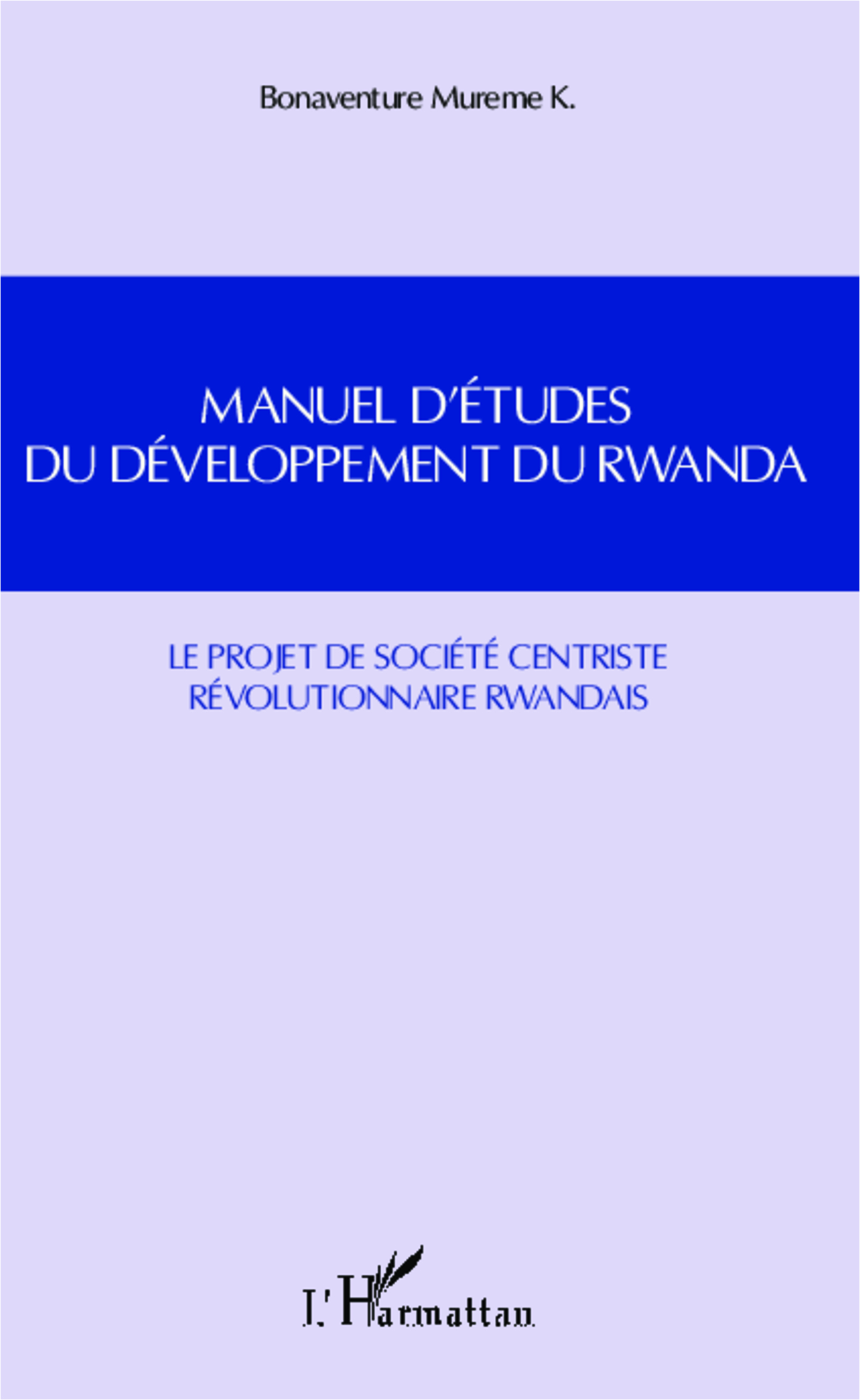 Manuel D'Etudes Du Developpement Du Rwanda - Le Projet De Societe Centriste Revolutionnaire Rwandais