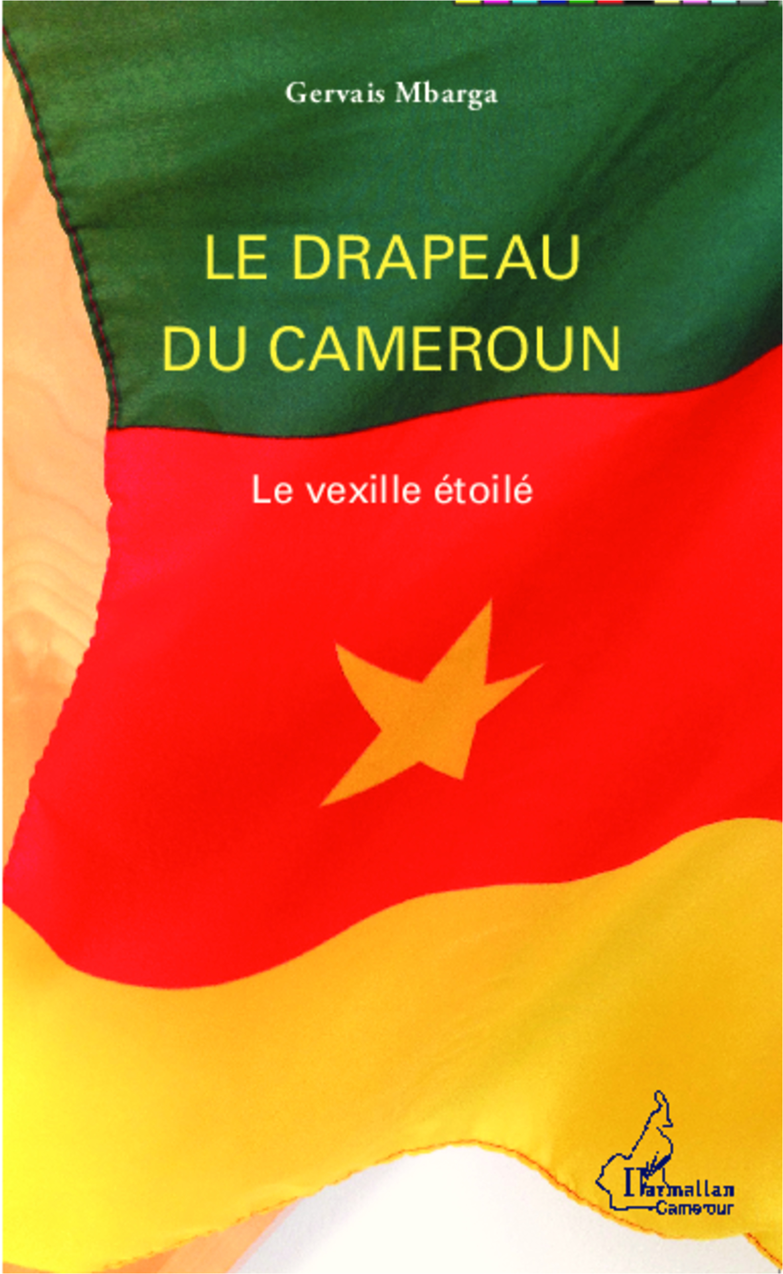 Le Drapeau Du Cameroun - Le Vexille Etoile