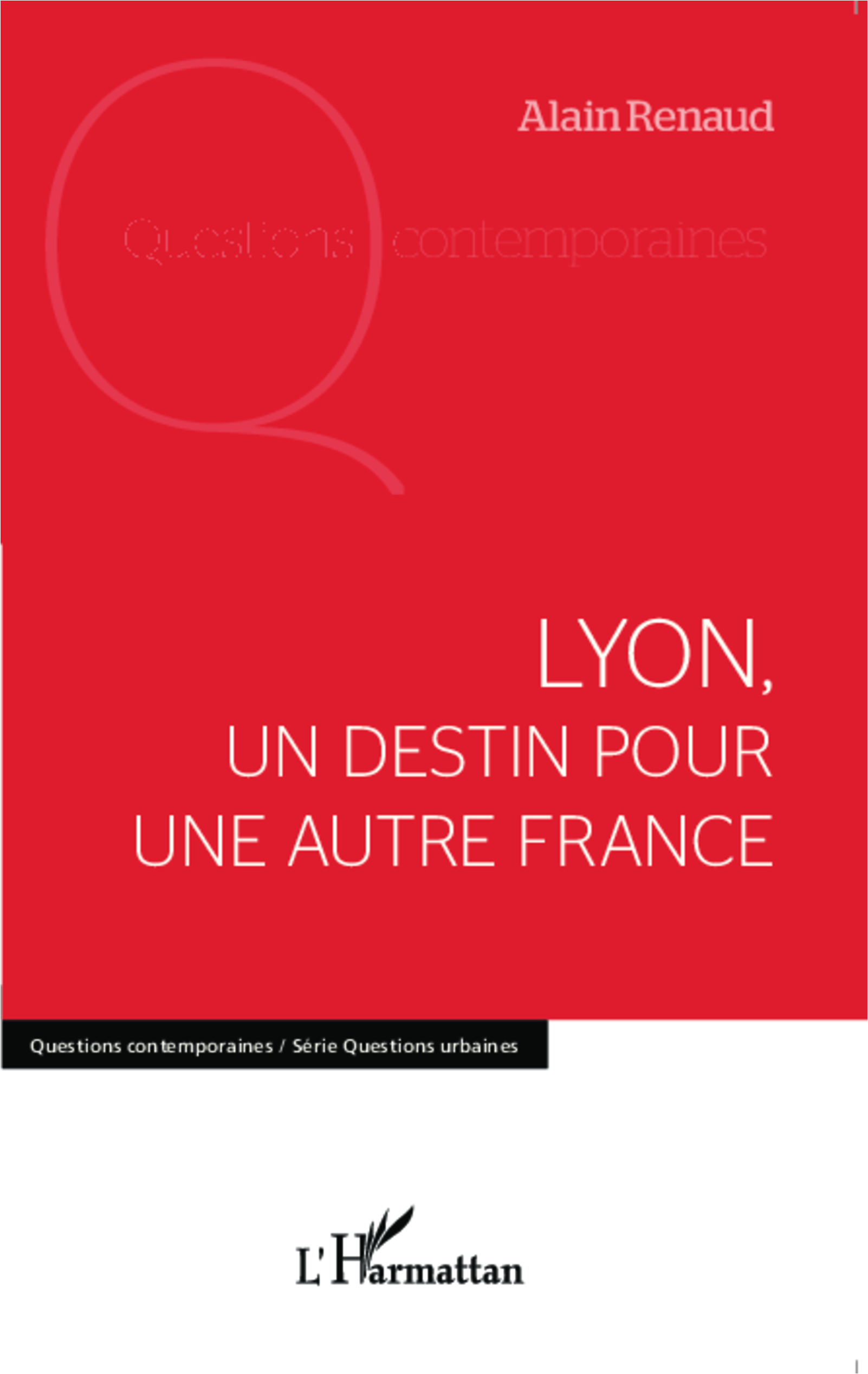 Lyon, Un Destin Pour Une Autre France