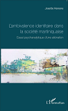 L'Ambivalence Identitaire Dans La Societe Martiniquaise - Essai Psychanalytique D'Une Alienation