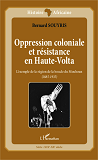 Oppression Coloniale Et Resistance En Haute-Volta - L'Exemple De La Region De La Boucle Du Mouhoun -