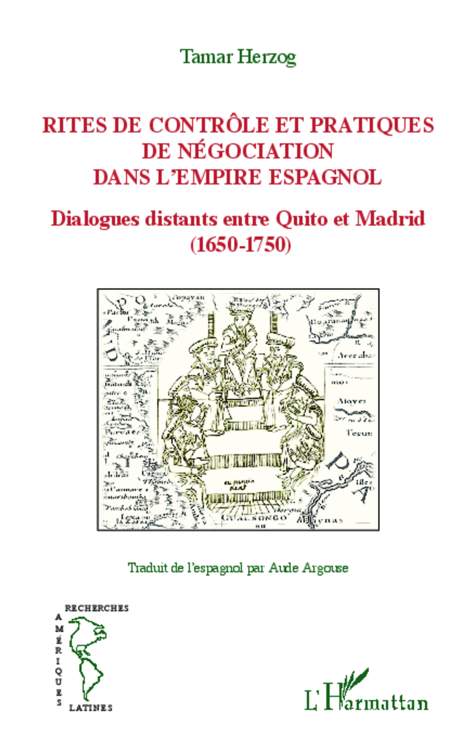 Rites De Controle Et Pratiques De Negociation Dans L'Empire Espagnol - Dialogues Distants Entre Quit