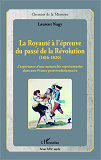 La Royaute A L'Epreuve Du Passe De La Revolution (1816-1820) - L'Experience D'Une Monarchie Represen