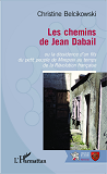 Les Chemins De Jean Dabail - Ou La Dissidence D'Un Fils Du Petit Peuple De Mirepoix Au Temps De La R