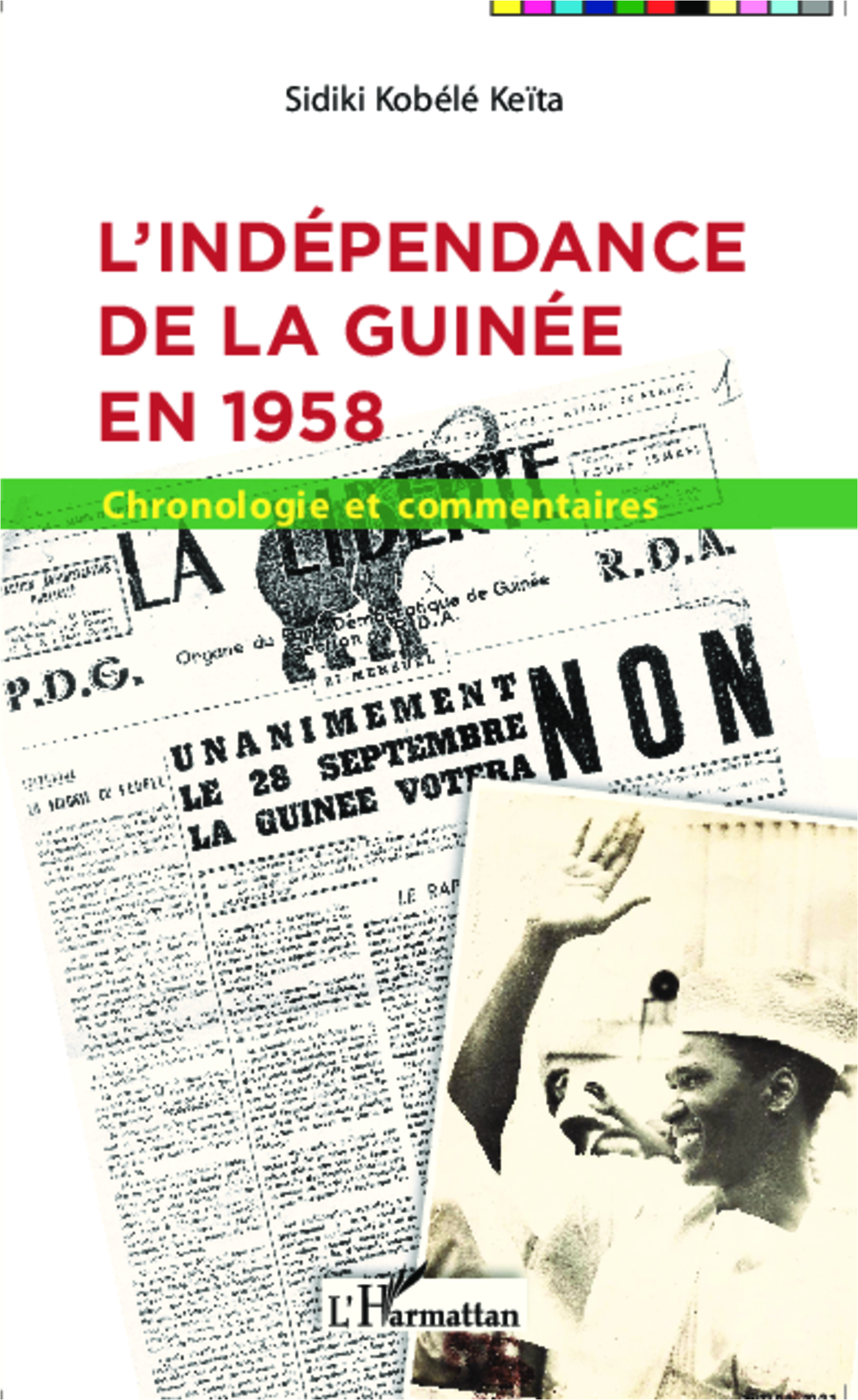 L'Independance De La Guinee En 1958 - Chronologie Et Commentaires