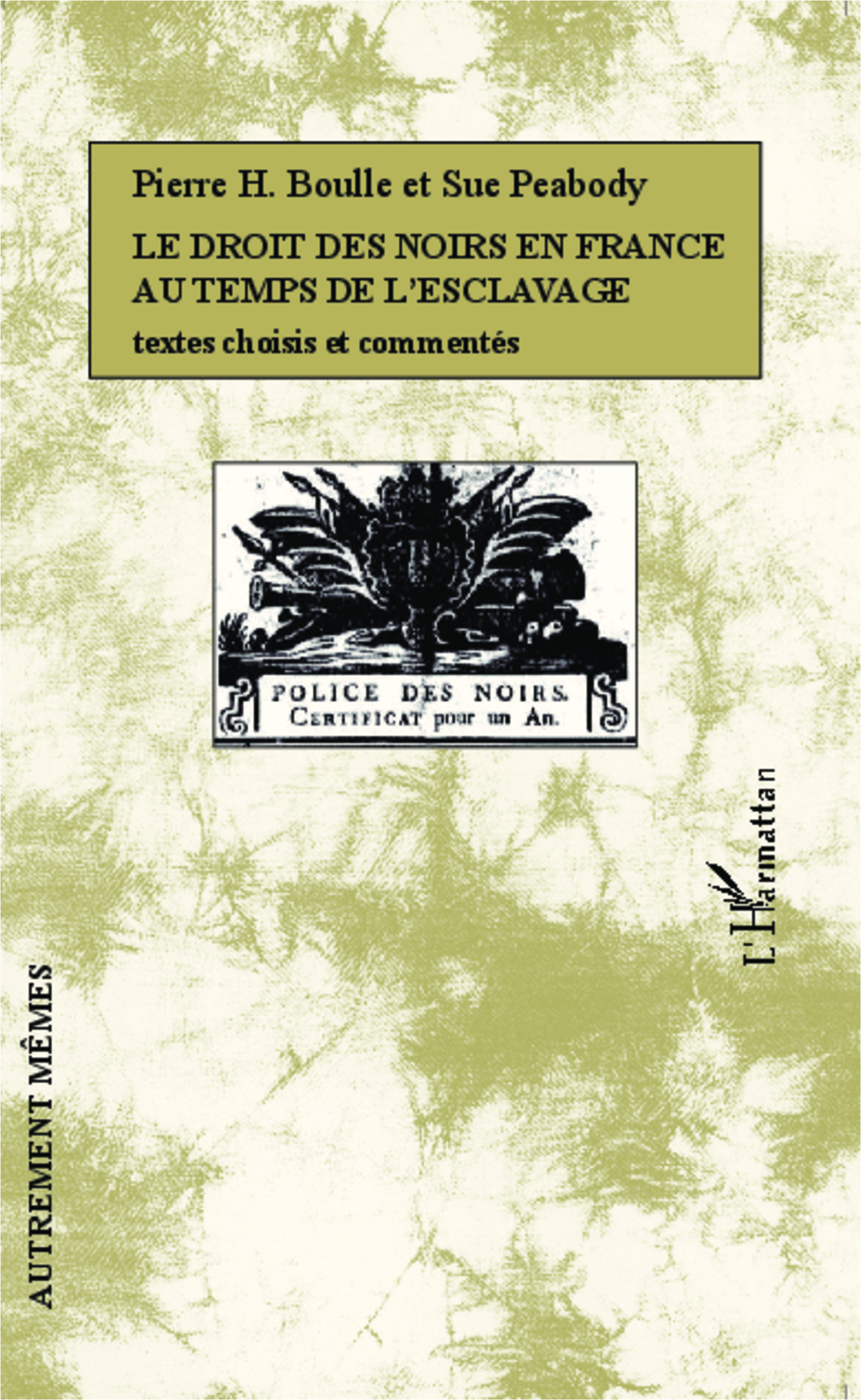 Le Droit Des Noirs En France Au Temps De L'Esclavage - Textes Choisis Et Commentes