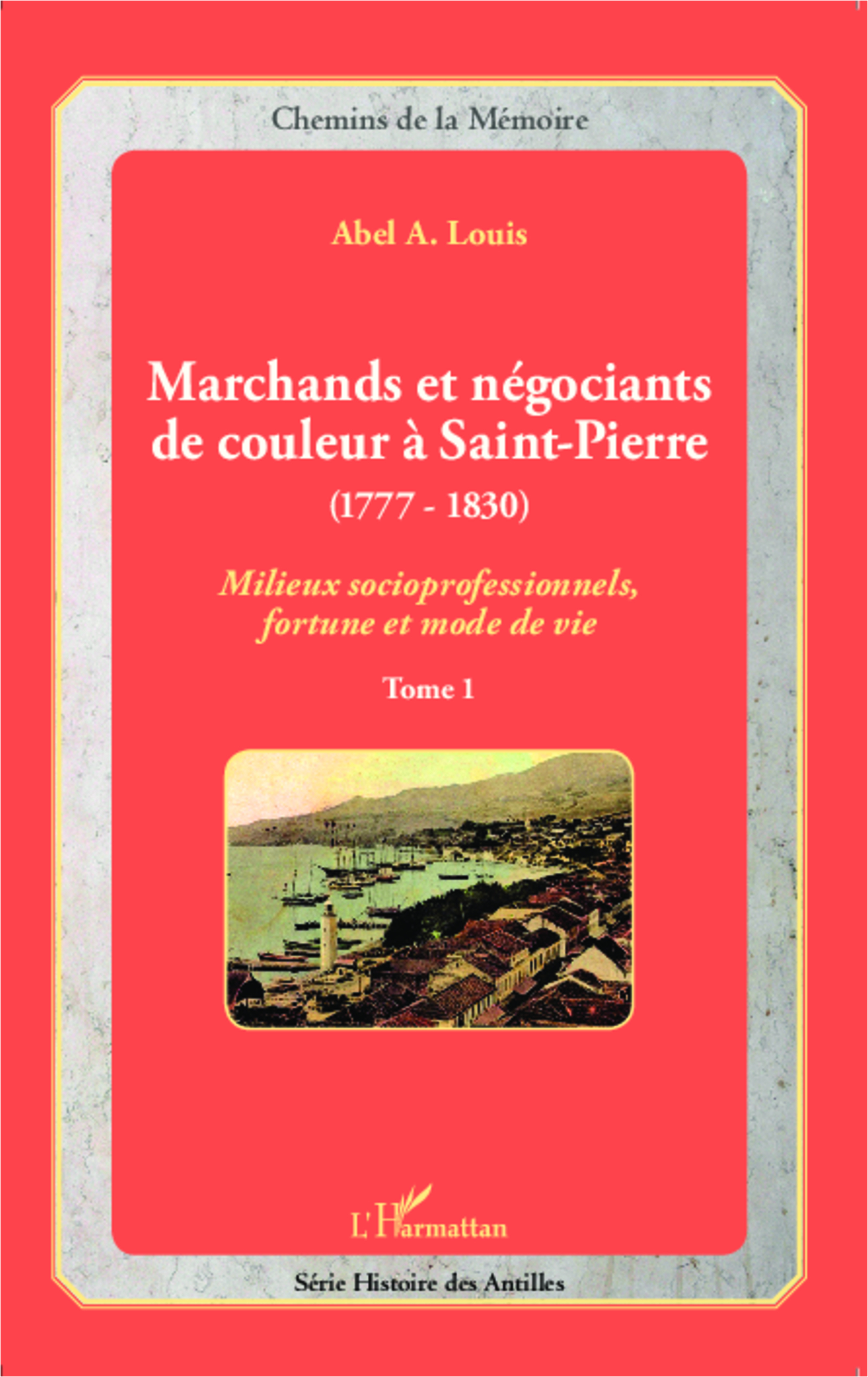 Marchands Et Negociants De Couleur A Saint-Pierre (1777-1830) - Milieux Socioprofessionnels, Fortune