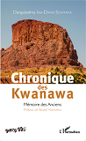 Chronique Des Kwanawa - Memoire Des Anciens