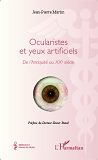 Ocularistes Et Yeux Artificiels - De L'Antiquite Au Xxe Siecle