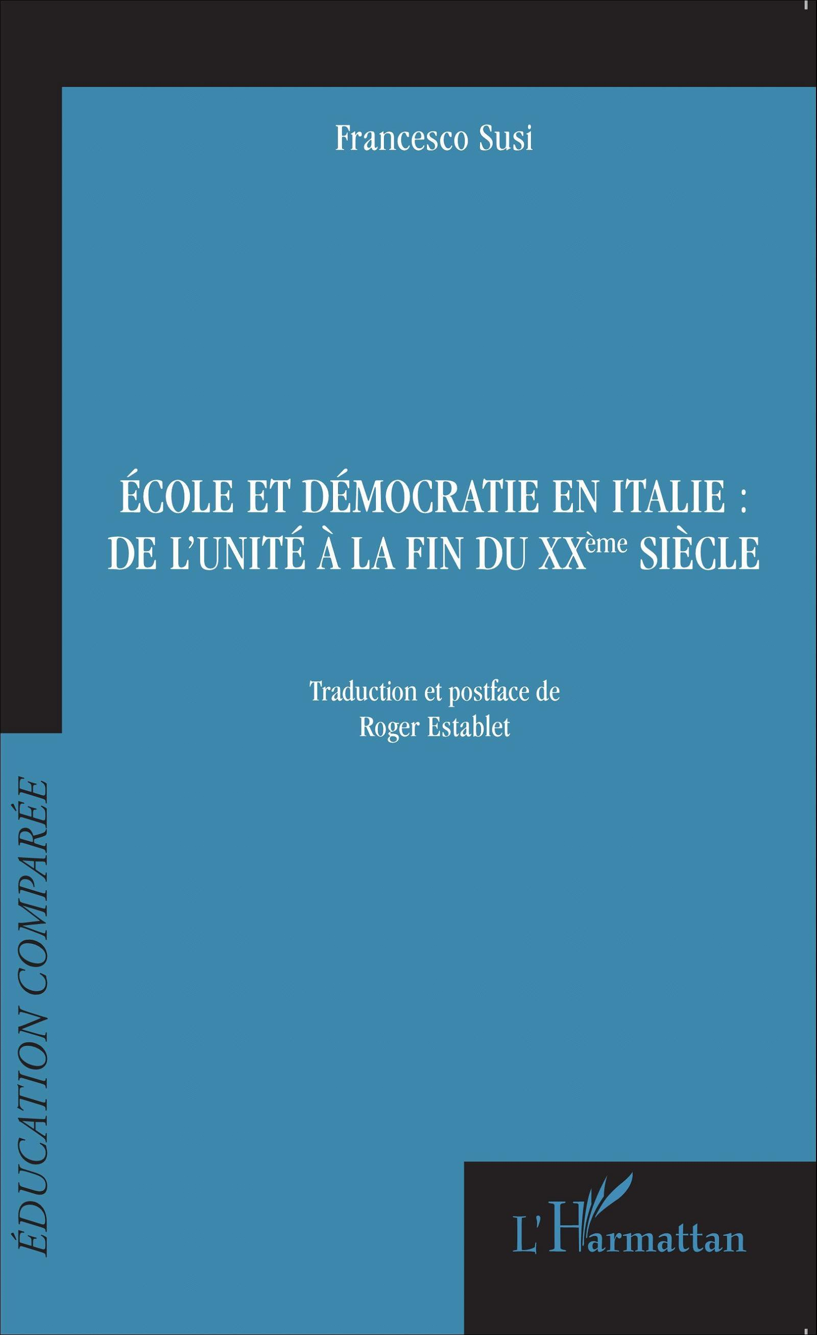 Ecole Et Democratie En Italie : De L'Unite A La Fin Du Xxeme Siecle