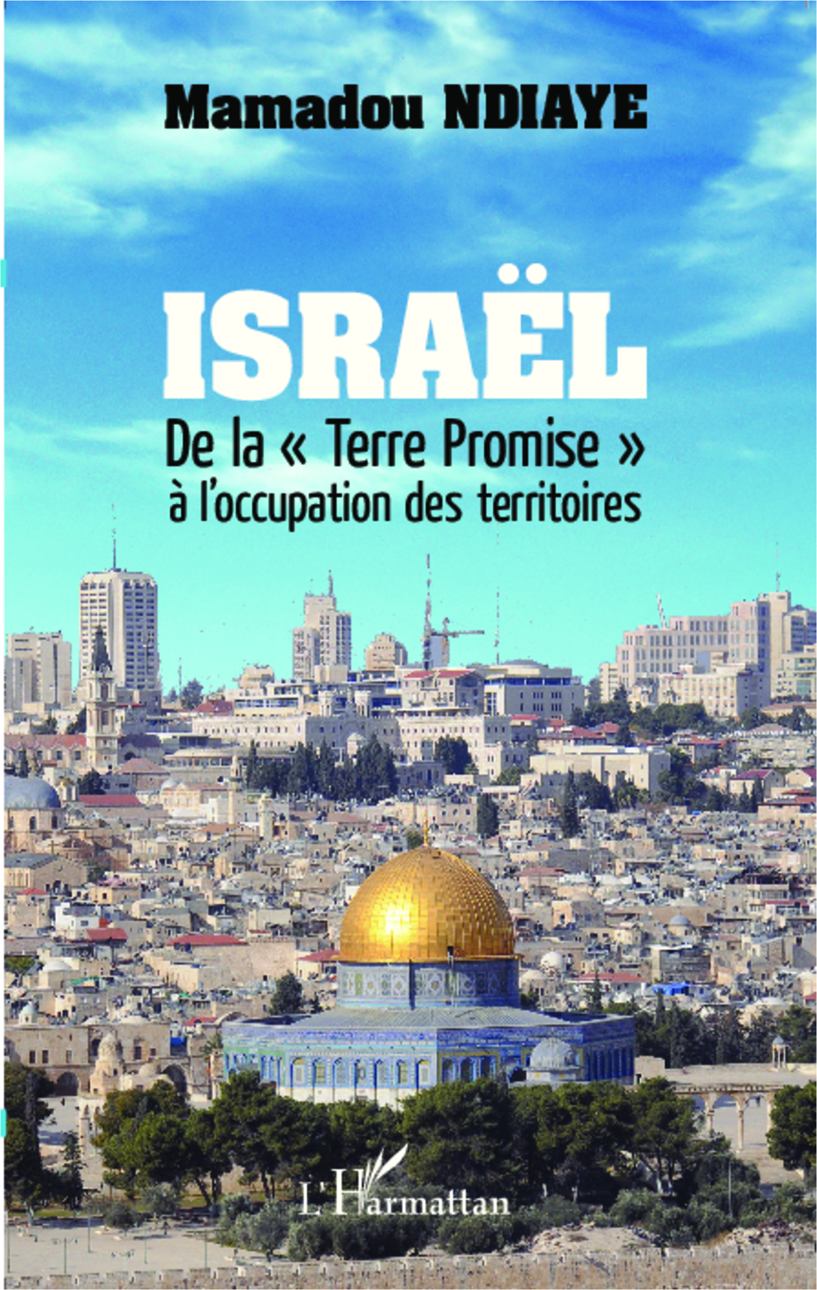 Israel - De La "Terre Promise" A L'Occupation Des Territoires