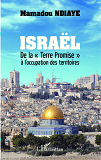 Israel - De La "Terre Promise" A L'Occupation Des Territoires