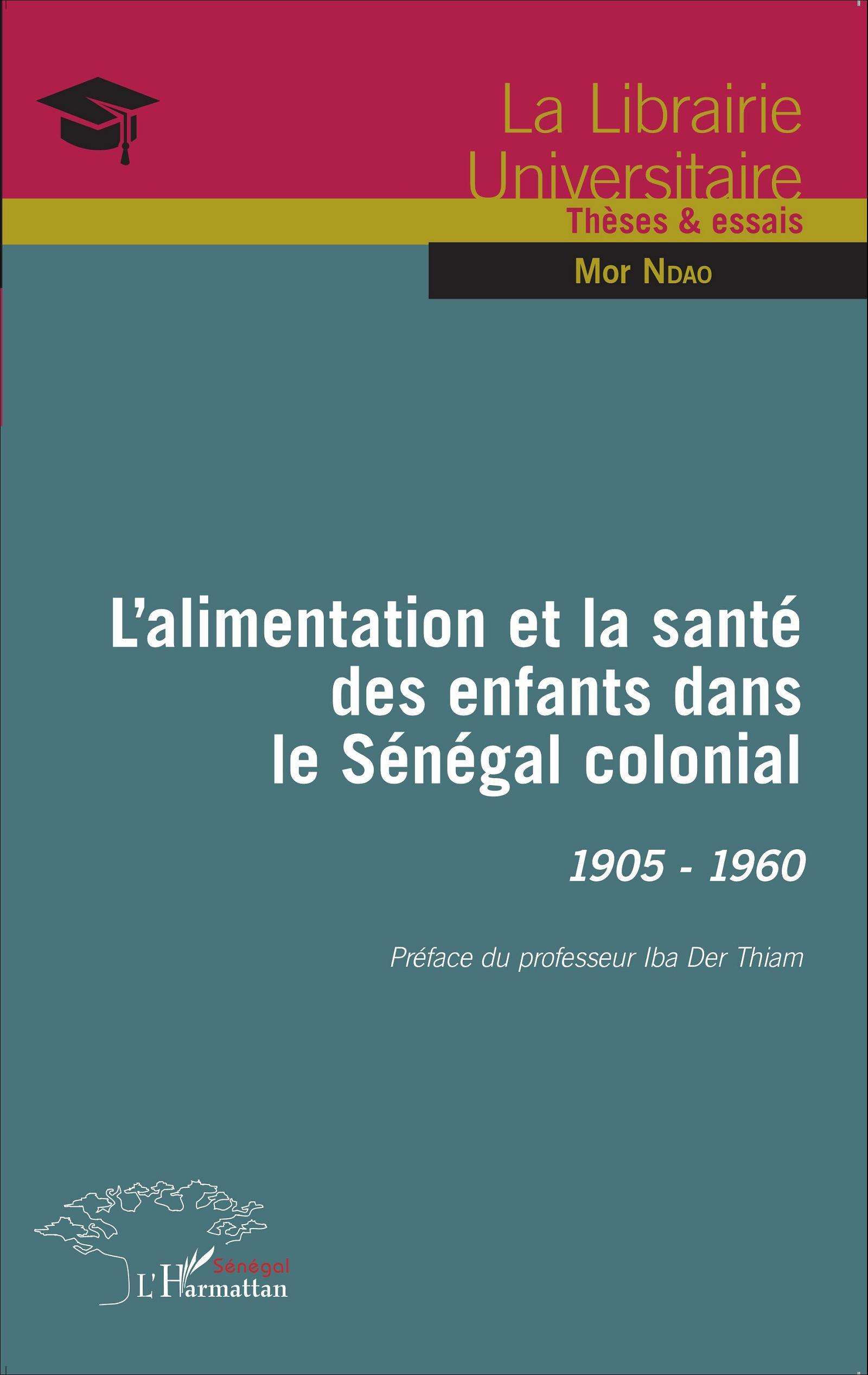 L'Alimentation Et La Sante Des Enfants Dans Le Senegal Colonial - 1905-1960