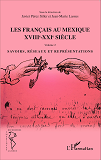 Les Francais Au Mexique Xviiie-Xxie Siecle - Volume 2 - Savoirs, Reseaux Et Representations