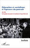 Education Et Socialisme A L'Epreuve Du Pouvoir 1981-1995 - Correspondance Buissonniere De Jean Battu