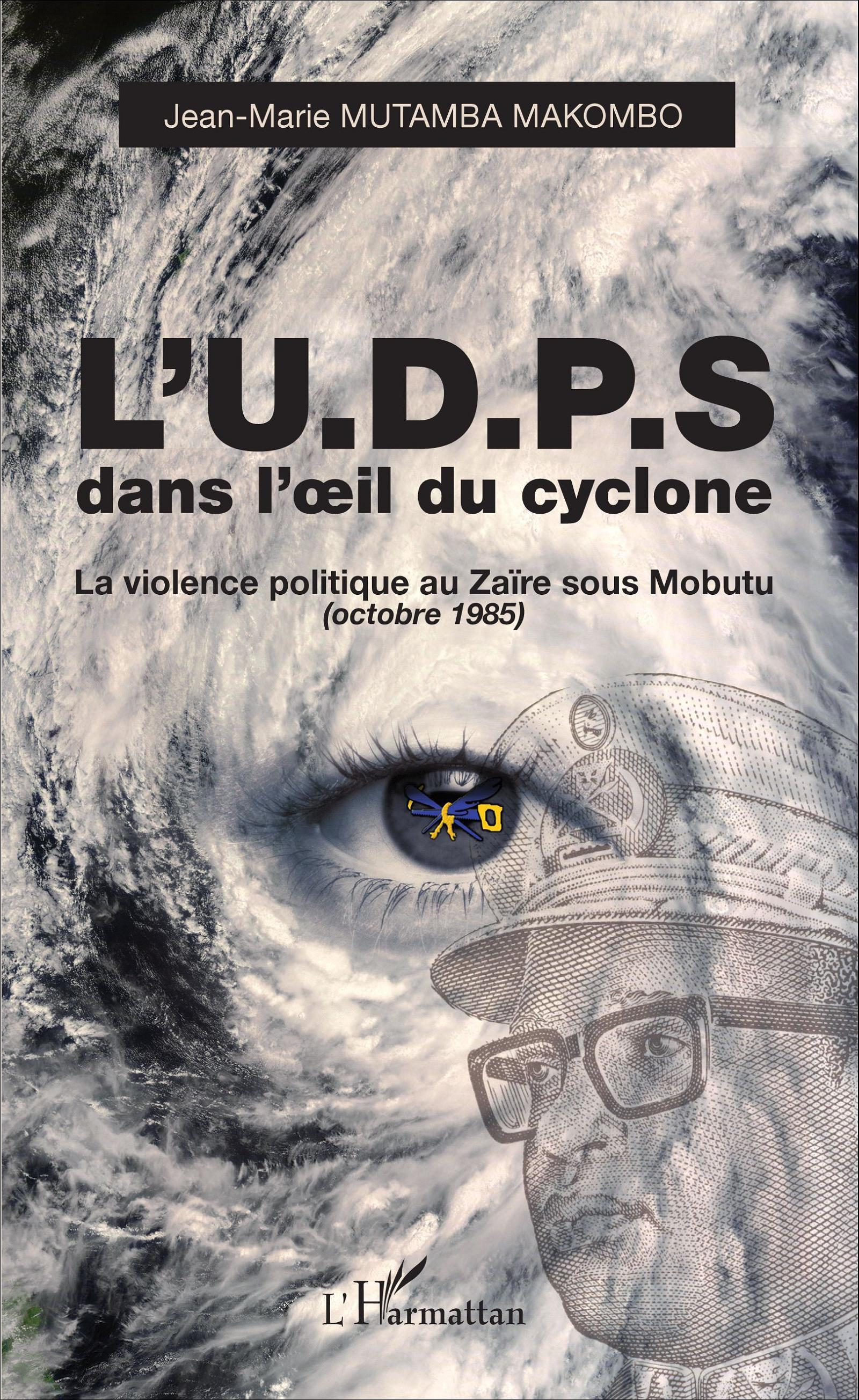 L'U.D.P.S. Dans L'Oeil Du Cyclone - La Violence Politique Au Zaire Sous Mobutu (Octobre 1985)