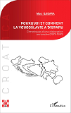 Pourquoi Et Comment La Yougoslavie A Disparu ? - Chroniques D'Une Dislocation Annoncee (1979-1991)