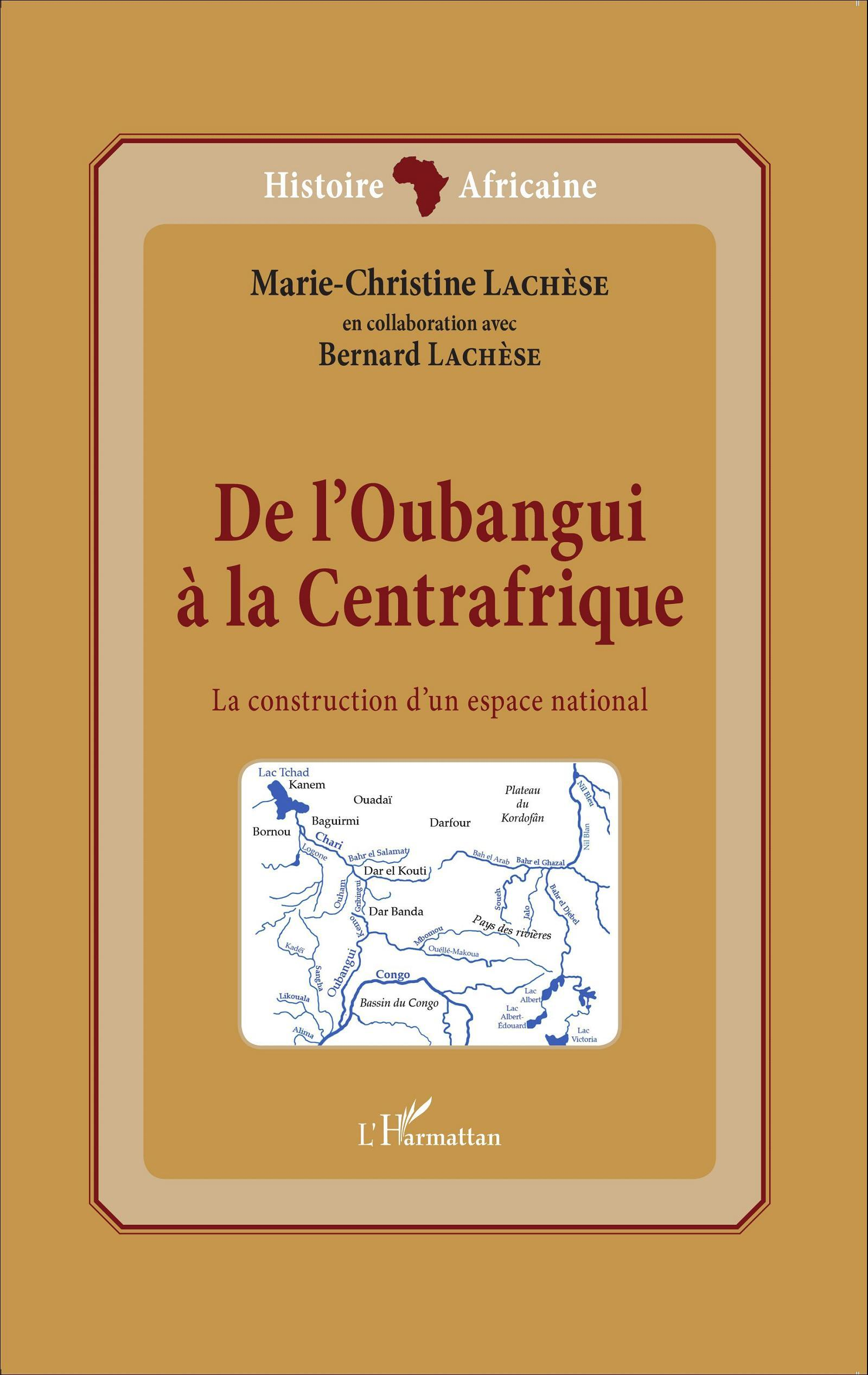 De L'Oubangui A La Centrafrique - La Construction D'Un Espace National