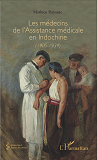 Les Medecins De L'Assistance Medicale En Indochine (1905-1939)