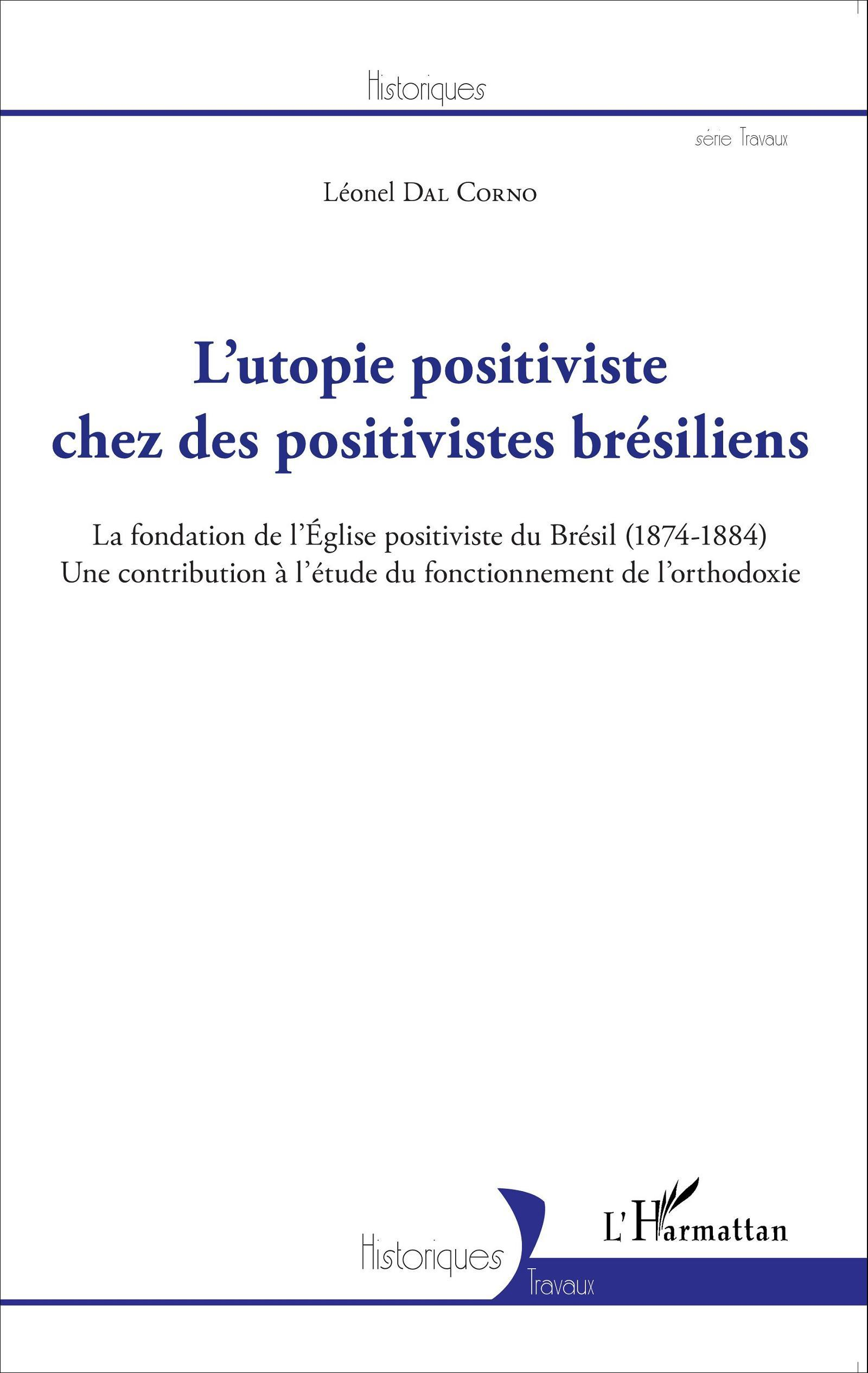 L'Utopie Positiviste Chez Des Positivistes Bresiliens - La Fondation De L'Eglise Positiviste Du Bres