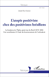 L'Utopie Positiviste Chez Des Positivistes Bresiliens - La Fondation De L'Eglise Positiviste Du Bres