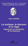 La Pratique, Le Discours Et La Regle - Hippocrate Et L'Institution De La Medecine