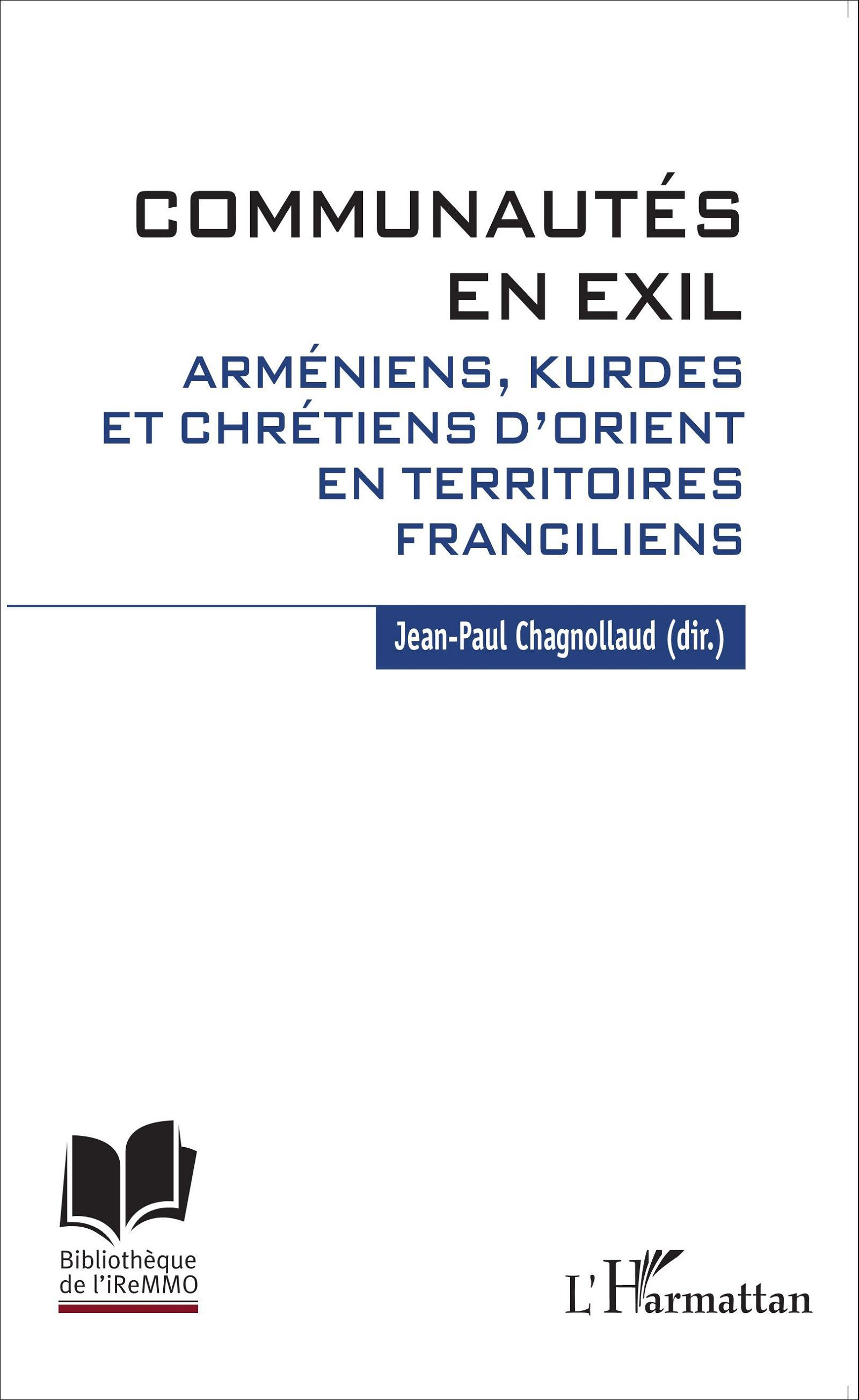 Communautes En Exil - Armeniens, Kurdes Et Chretiens D'Orient En Territoires Franciliens