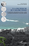 A La Recherche Du Caraibe Perdu - Les Populations Amerindiennes Des Petites Antilles De L'Epoque Pre