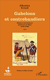 Gabelous Et Contrebandiers - Histoire Des Fermiers Generaux De Dijon - (1760-1780)