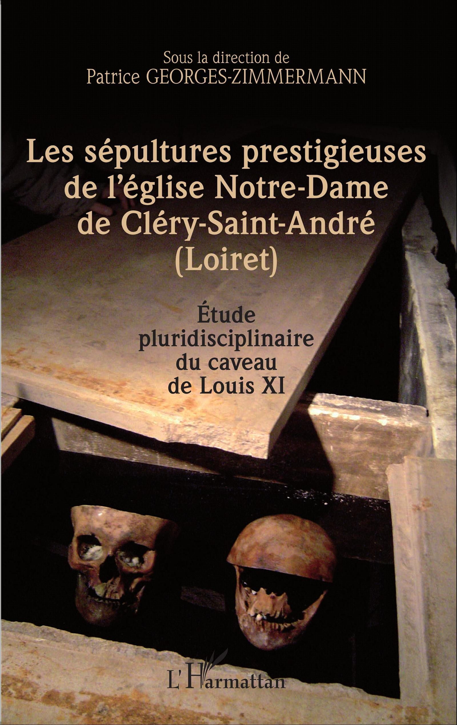 Les Sepultures Prestigieuses De L'Eglise Notre-Dame De Clery-Saint-Andre (Loiret) - Etude Pluridisci