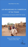 Les Moundang Du Cameroun Et Du Tchad - Onomastique Et Histoire (Xviiie-Xxe Siecle)