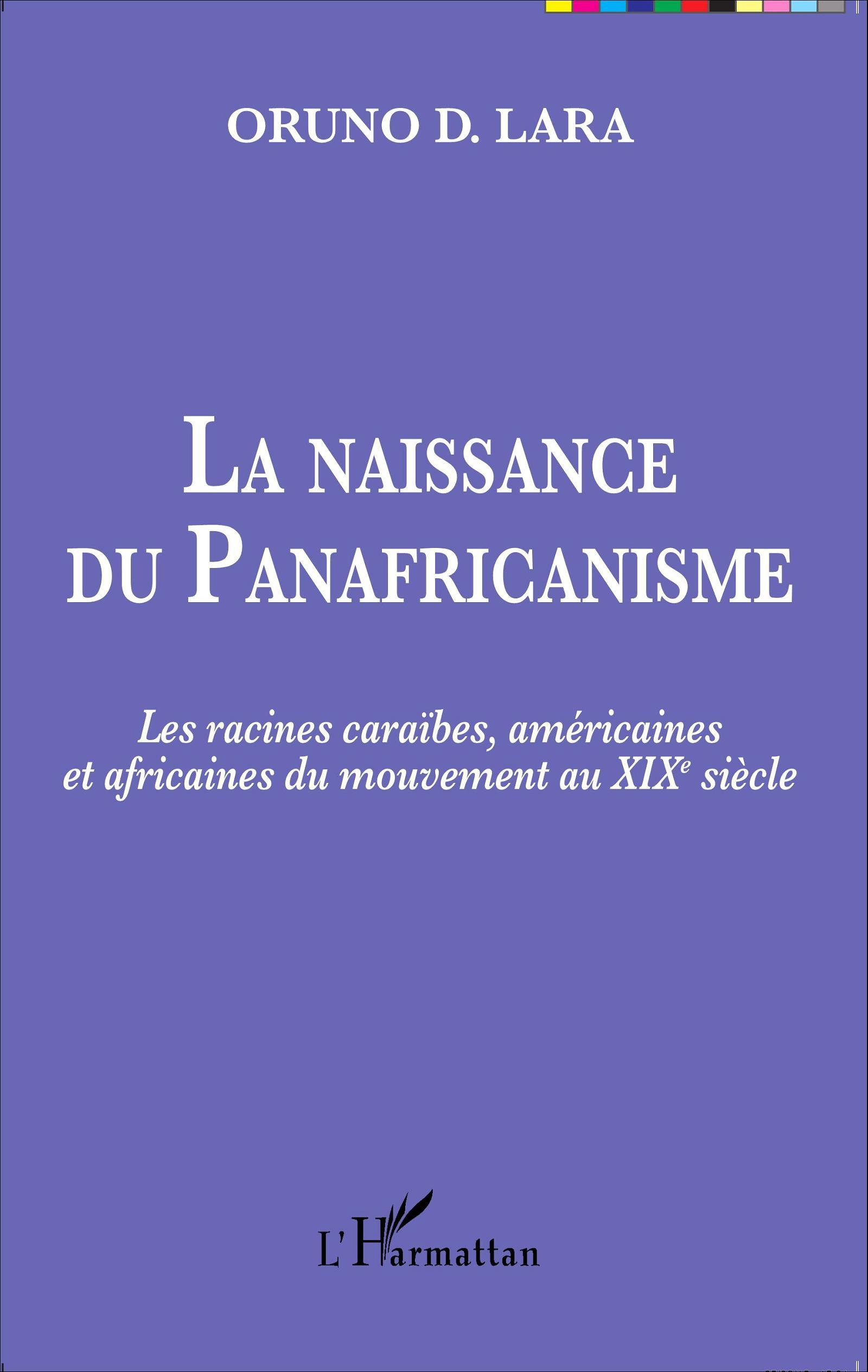 La Naissance Du Panafricanisme - Les Racines Caraibes, Americaines Et Africaines Du Mouvement Au Xix